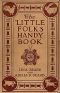 [Gutenberg 25462] • Little Folks' Handy Book